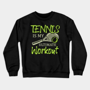 Tennis Is My Workout Racket Sports Tennis Crewneck Sweatshirt